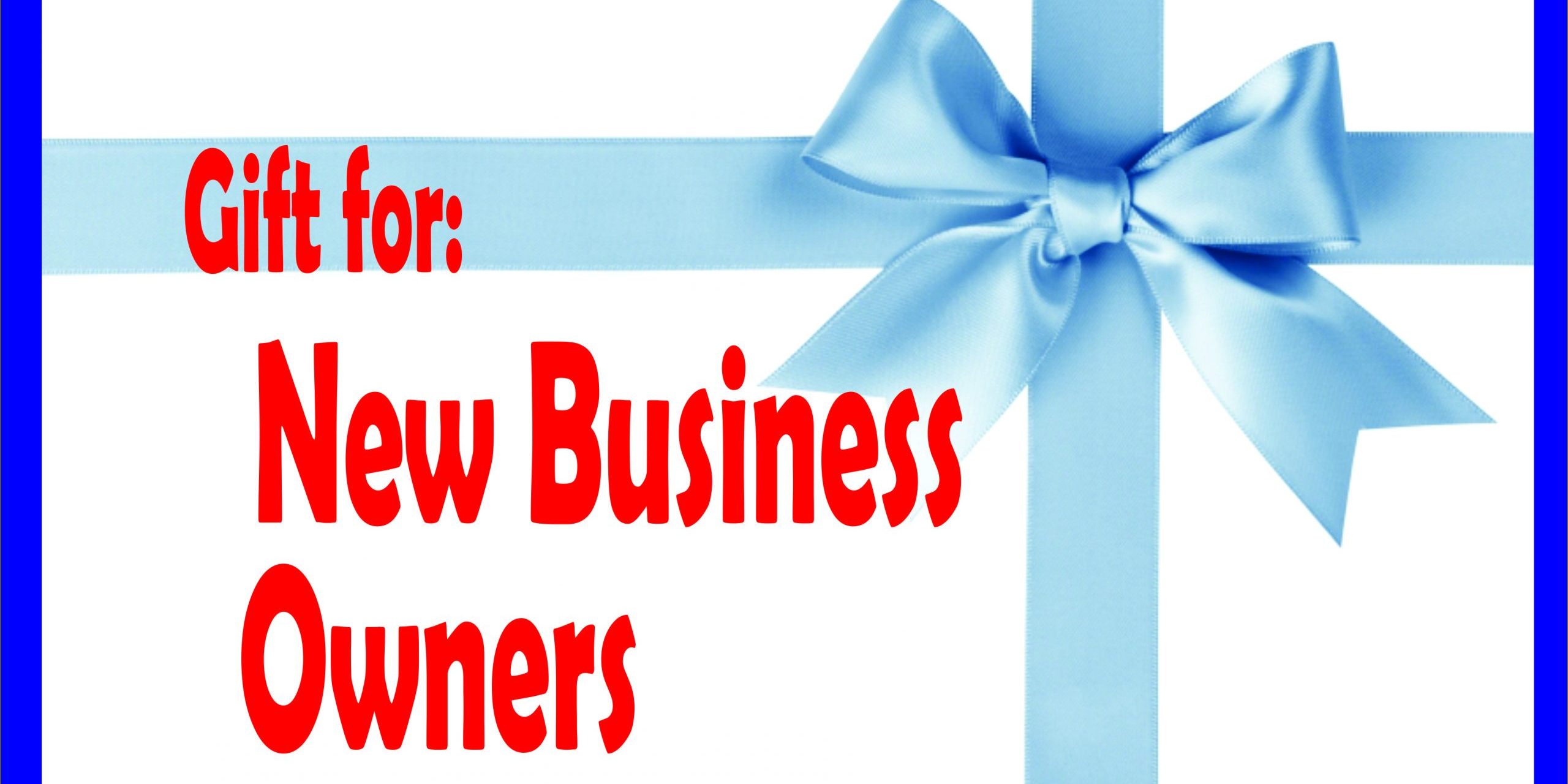 Our Christmas Gift to New Business Owners